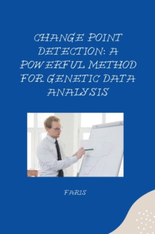 Kniha Change Point Detection: A Powerful Method for Genetic Data Analysis Faris
