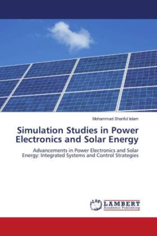 Knjiga Simulation Studies in Power Electronics and Solar Energy Mohammad Shariful Islam