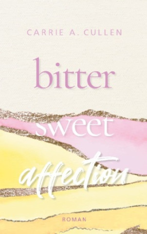 Knjiga Bitter Sweet Affection Carrie A. Cullen