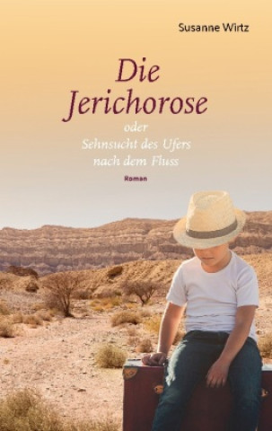 Knjiga Die Jerichorose Susanne Wirtz