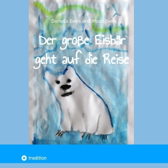 Knjiga Der große Eisbär geht auf die Reise Daniela Evers