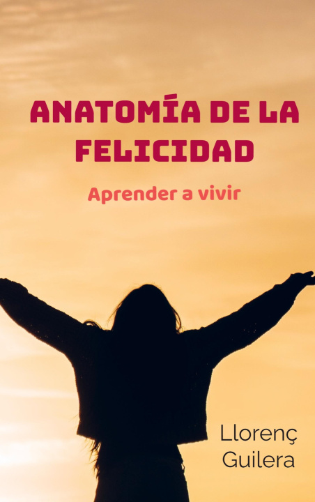 Knjiga Anatomía de la felicidad Llorenç Guilera