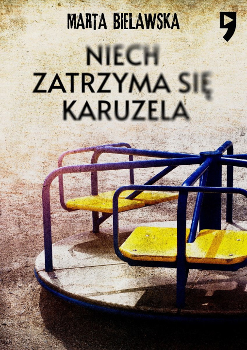 Livre Niech zatrzyma się karuzela Marta Bielawska