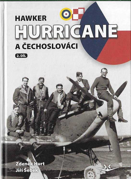 Kniha Hawker hurricane a čechoslováci - 2. díl Zdeněk HURT; Jiří ŠEBEK