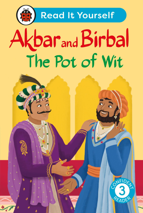 Kniha Akbar and Birbal The Pot of Wit:  Read It Yourself - Level 3 Confident Reader 