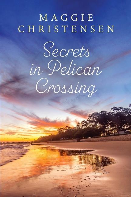 Kniha Secrets in Pelican Crossing Maggie Christensen