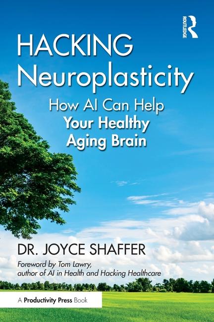 Knjiga Hacking Neuroplasticity Joyce Shaffer