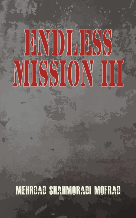 Knjiga Endless Mission III Mehrdad Shahmoradi Mofrad