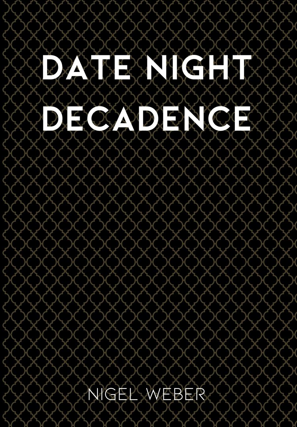 Knjiga Date Night Decadence Nigel Weber