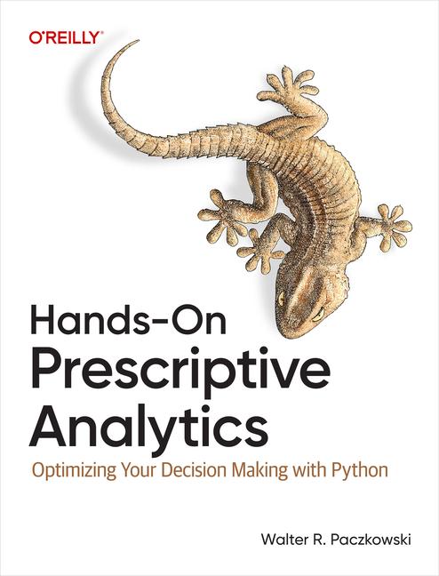 Libro Hands-On Prescriptive Analytics Walter R. Paczkowski