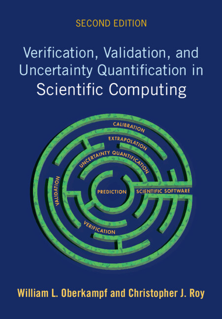 Kniha Verification, Validation, and Uncertainty Quantification in Scientific Computing Christopher J Roy