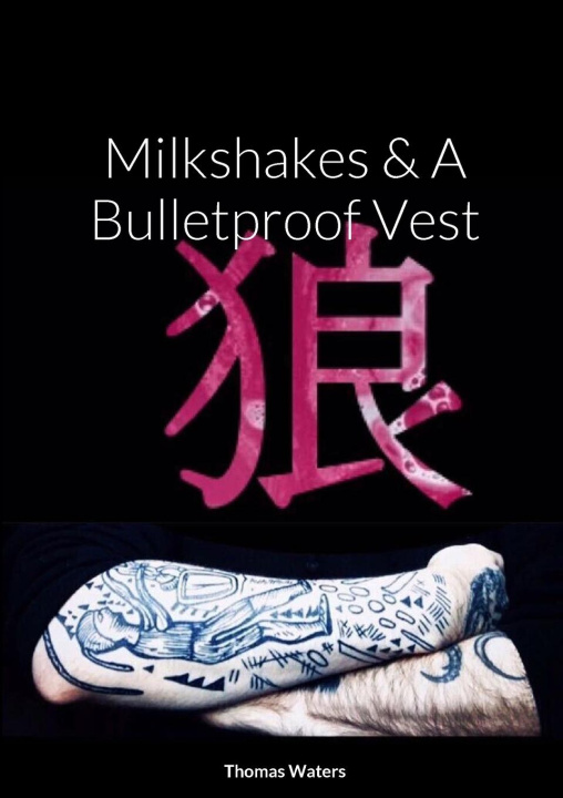 Knjiga Milkshakes & A Bulletproof Vest Thomas Waters