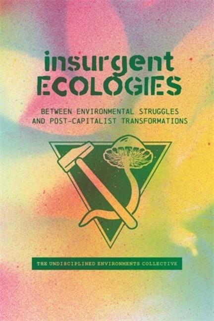 Buch Insurgent Ecologies Undisciplined Environments Collective