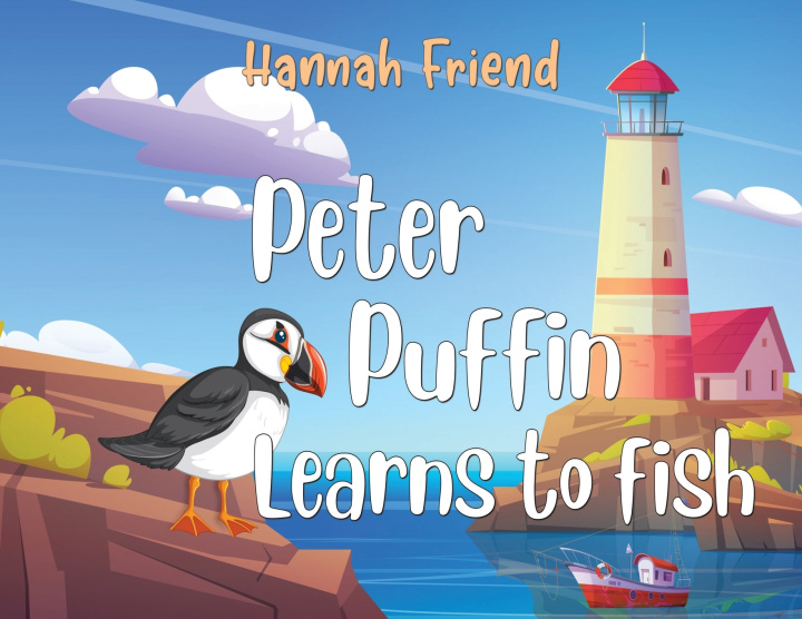 Knjiga Peter Puffin Learns to Fish Hannah Louise Friend