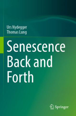 Knjiga Senescence Back and Forth Urs Nydegger