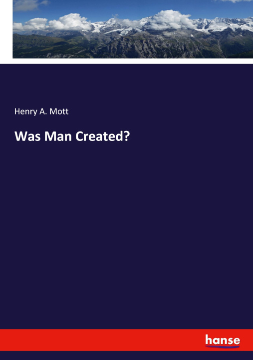 Knjiga Was Man Created? Henry A. Mott