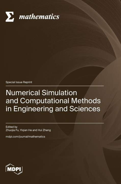 Knjiga Numerical Simulation and Computational Methods in Engineering and Sciences Zhuojia Fu