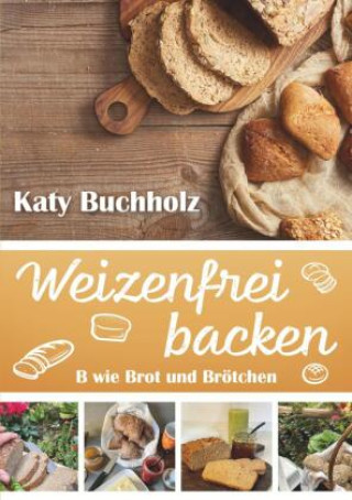 Knjiga Weizenfrei backen Katy Buchholz