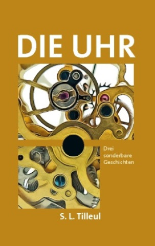 Knjiga Die Uhr Tilleul S. L.