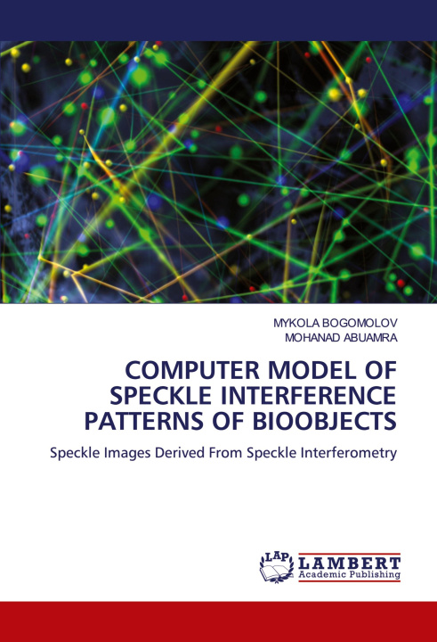 Knjiga COMPUTER MODEL OF SPECKLE INTERFERENCE PATTERNS OF BIOOBJECTS Mohanad Abuamra