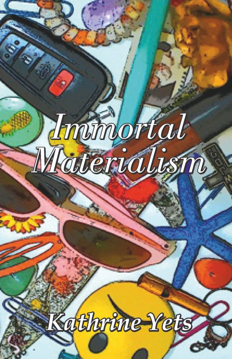 Knjiga Immortal Materialism Kathrine Yets