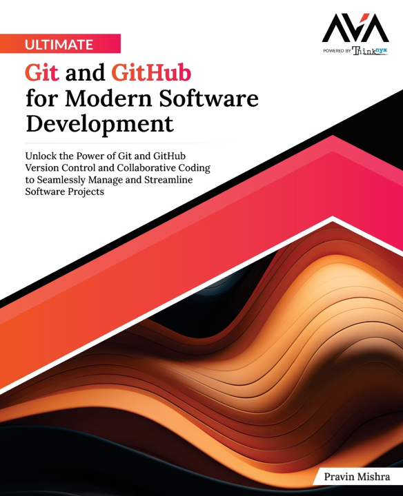 Knjiga Ultimate Git and GitHub for Modern Software Development Pravin Mishra