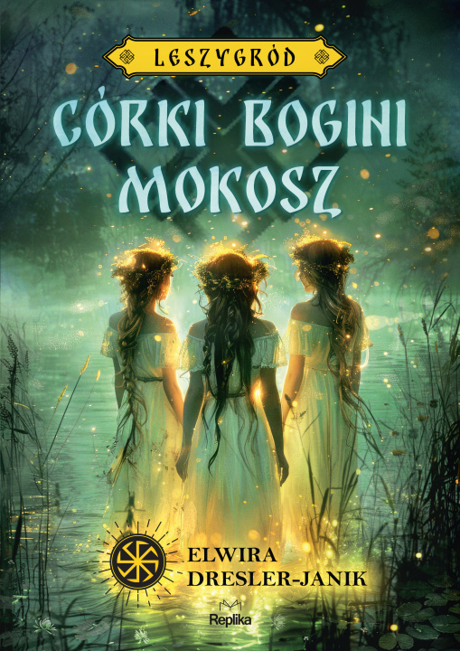 Livre Córki bogini Mokosz Leszygród Tom 1 Dresler-Janik Elwira