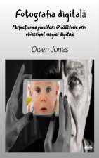 Fotografia Digital? - Perfec?iunea Pixelului