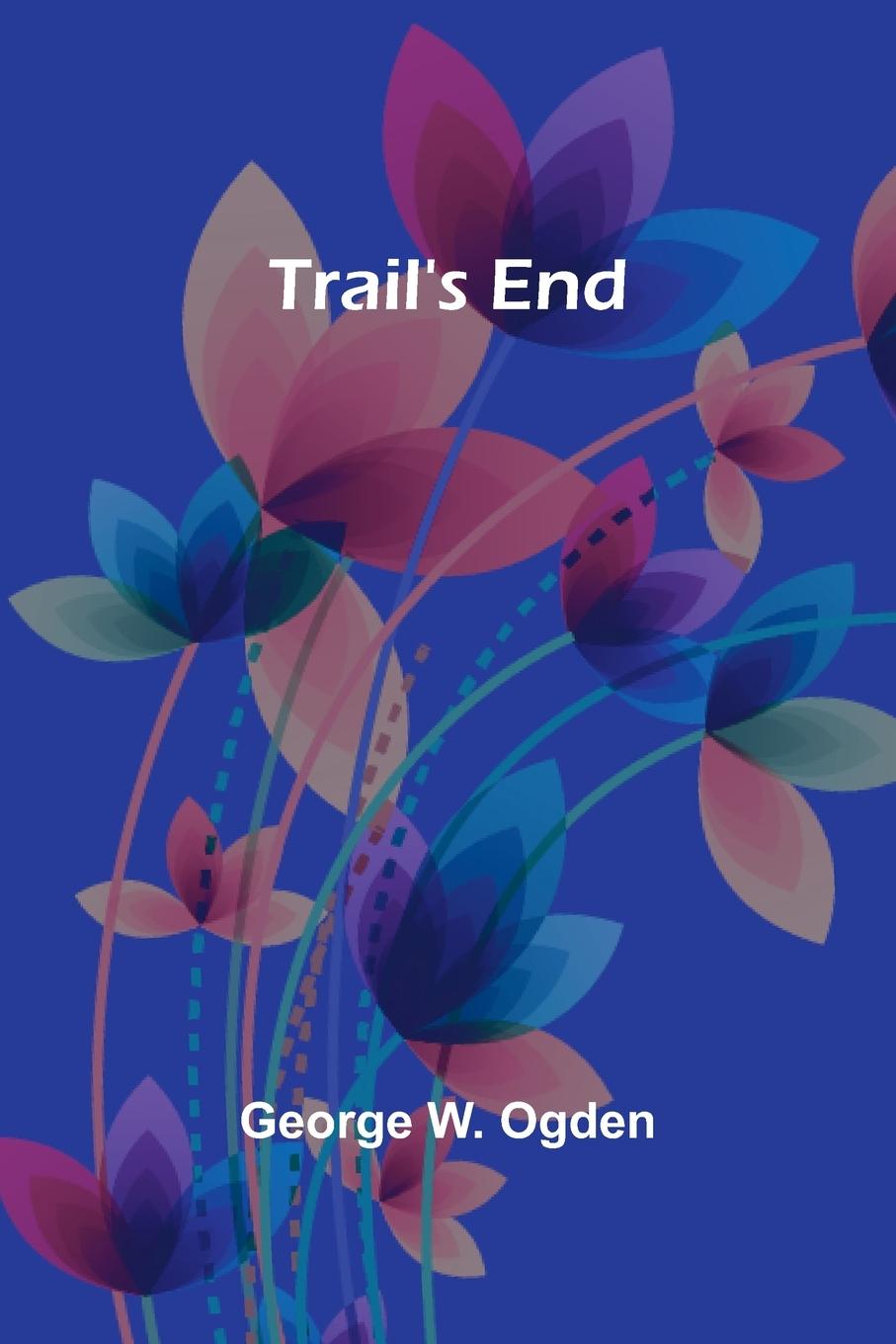 Boek Trail's End George W. Ogden