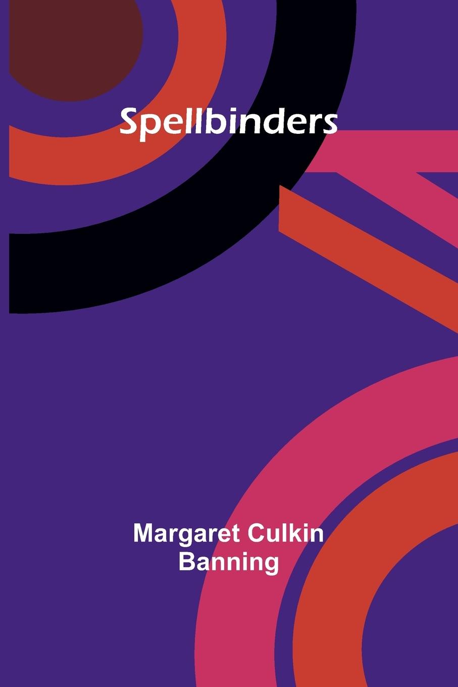 Knjiga Spellbinders Margaret Culkin Banning