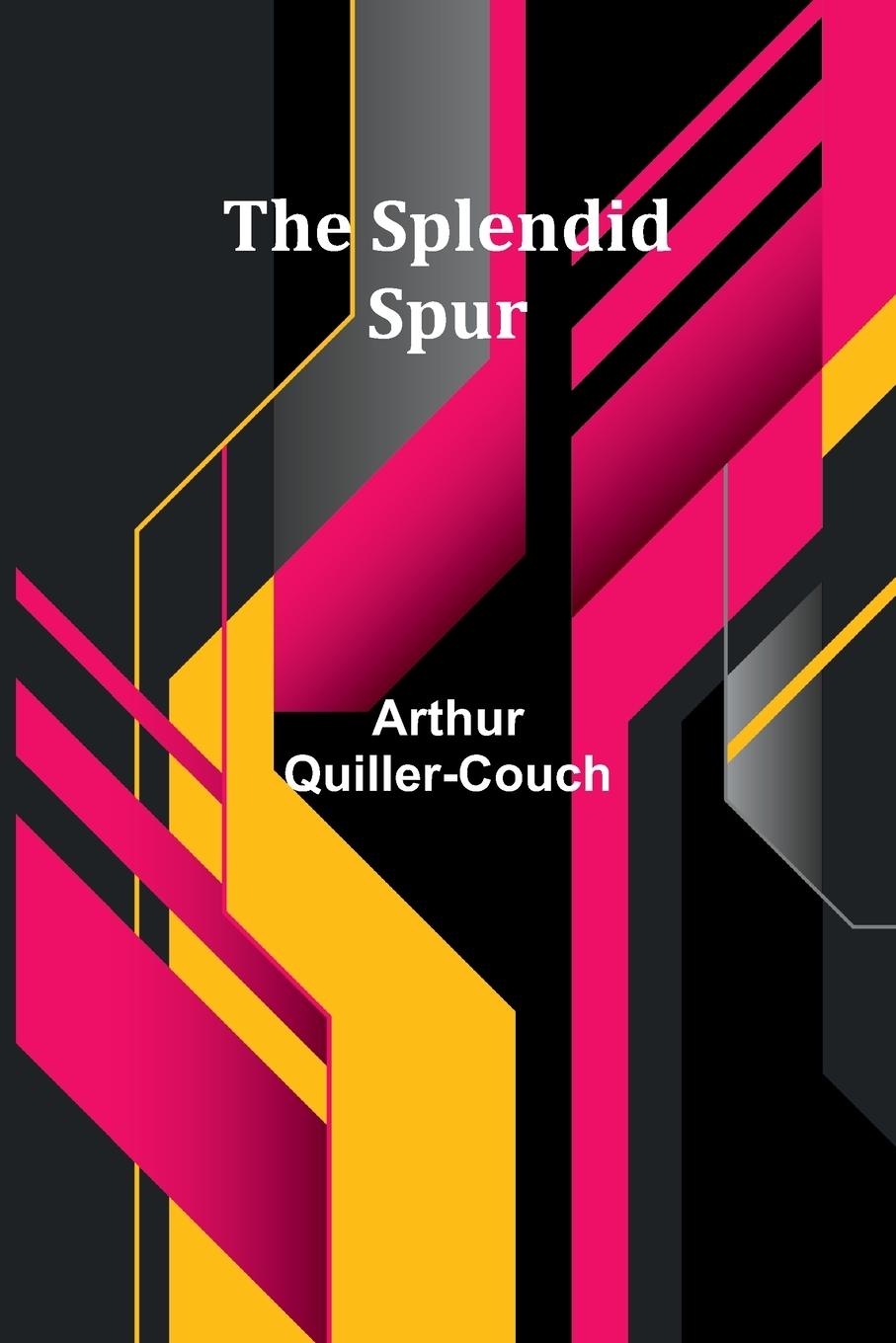 Knjiga The Splendid Spur Arthur Quiller-Couch