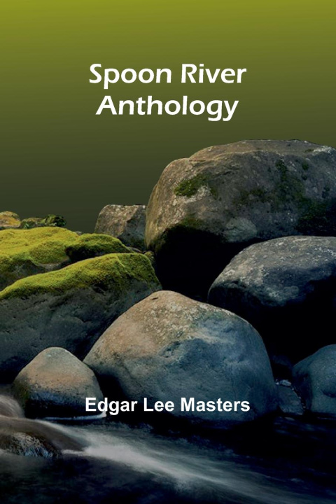 Knjiga Spoon River Anthology Edgar Lee Masters