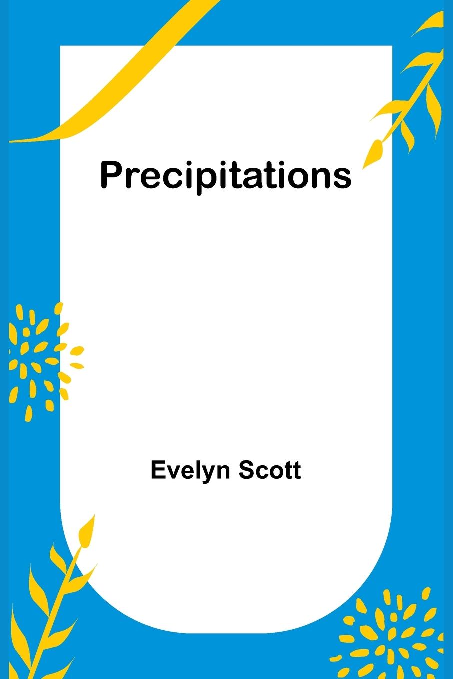 Knjiga Precipitations Evelyn Scott
