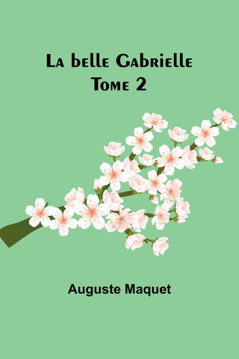 Knjiga La belle Gabrielle - Tome 2 Auguste Maquet