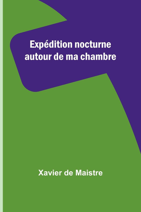 Knjiga Expédition nocturne autour de ma chambre Xavier de Maistre
