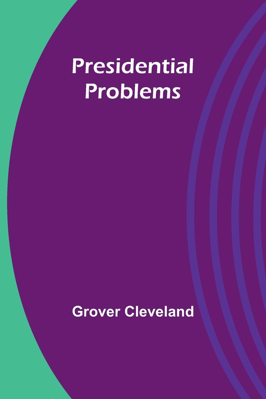 Book Presidential Problems Grover Cleveland