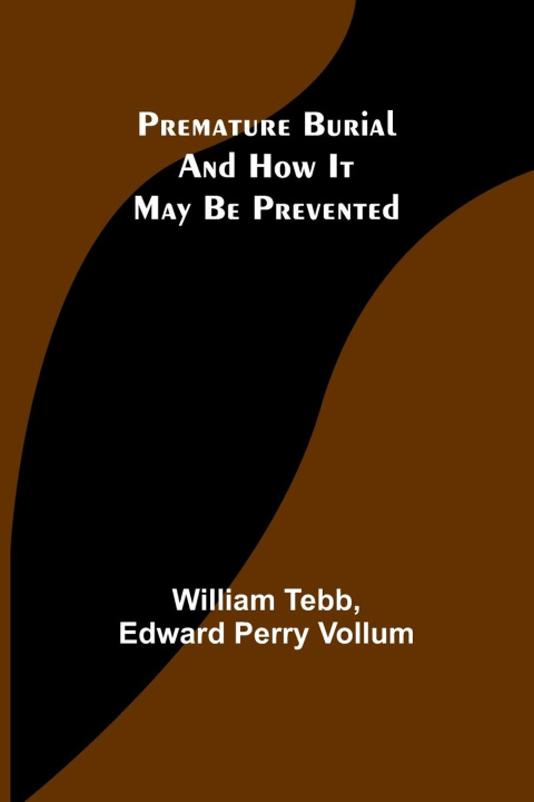 Kniha Premature Burial and How It May Be Prevented Edward Perry Vollum