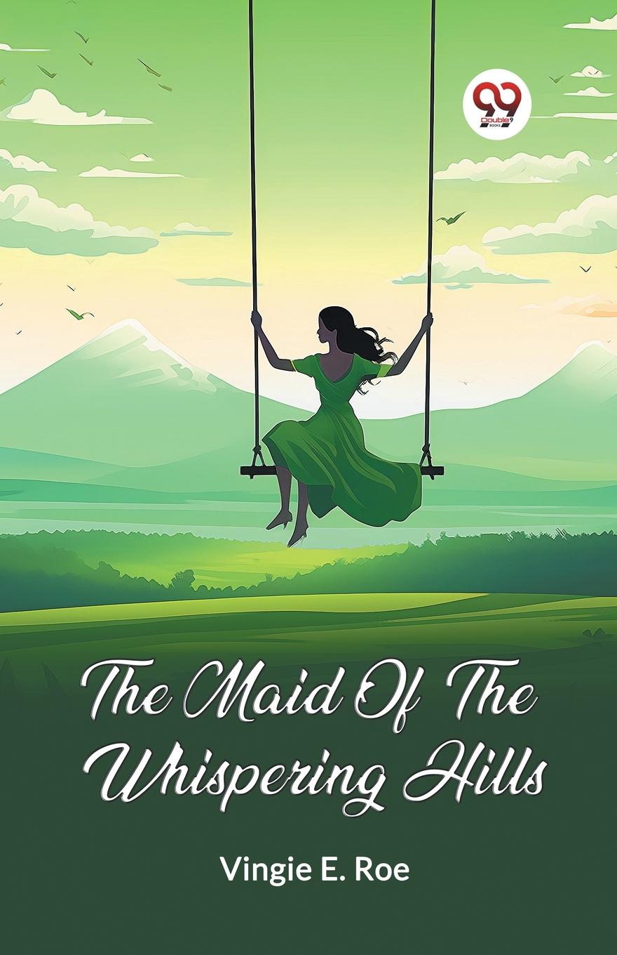 Kniha The Maid Of The Whispering Hills Vingie E. Roe