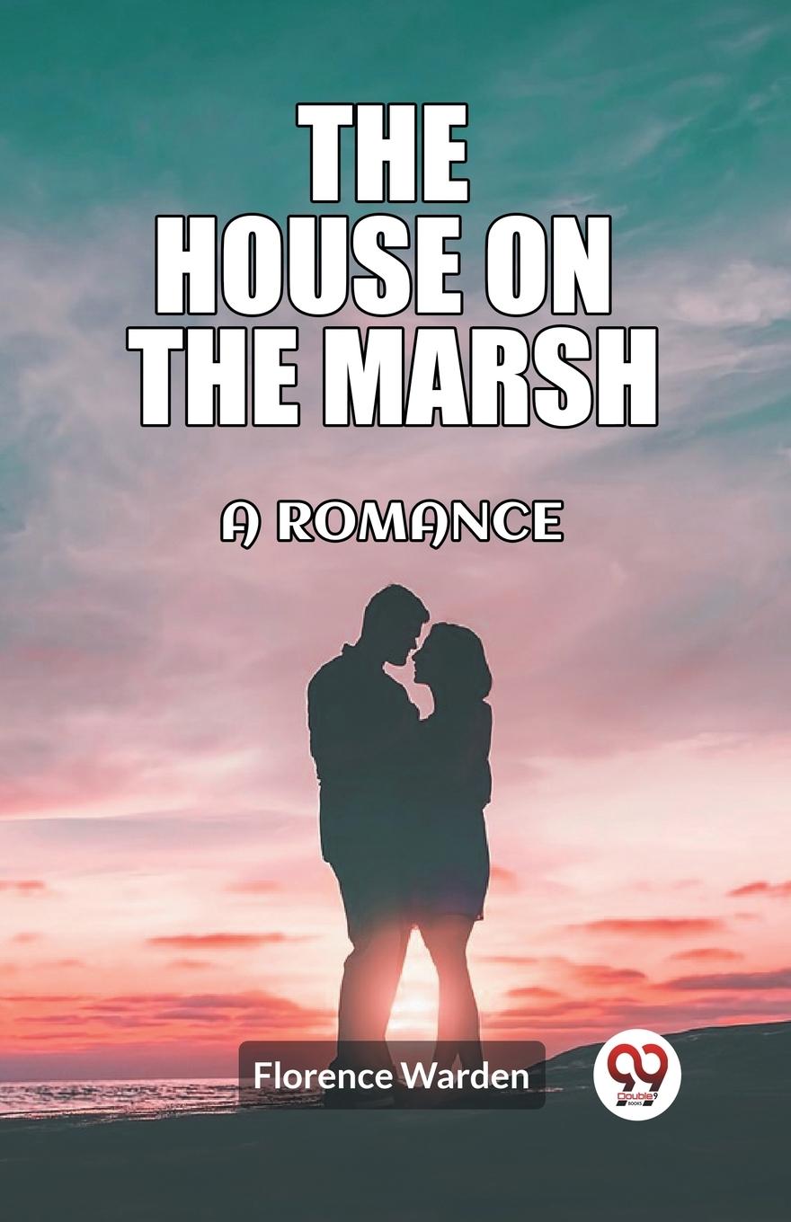 Buch The house on the marsh A romance Florence Warden