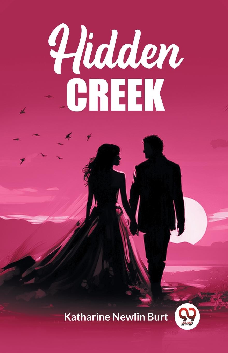 Knjiga Hidden Creek Katharine Newlin Burt
