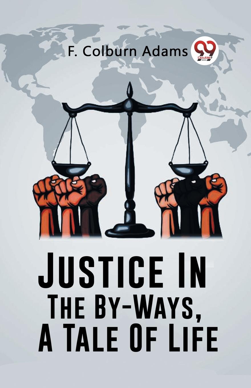 Buch Justice In The By-Ways, A Tale Of Life F. Colburn Adams