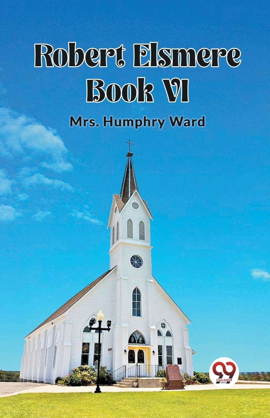 Kniha Robert Elsmere BOOK VI Mrs. Humphry Ward