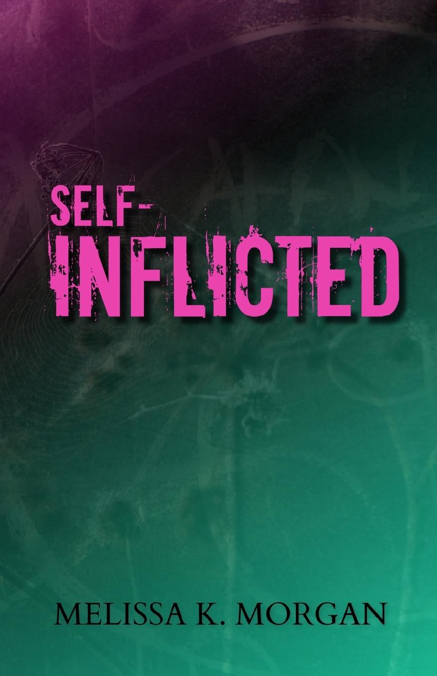 Knjiga Self-Inflicted Melissa K. Morgan