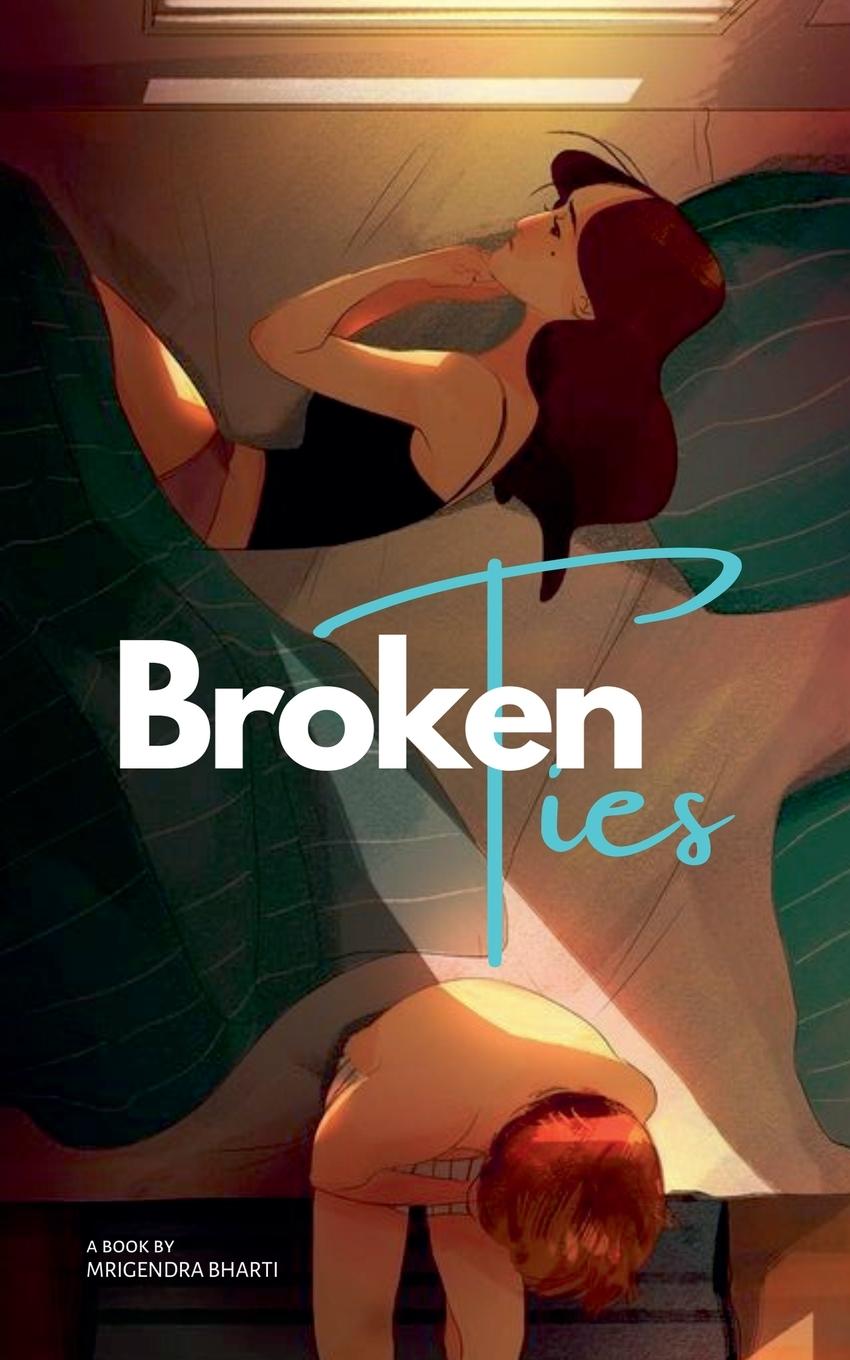 Knjiga Broken Ties Mrigendra Bharti