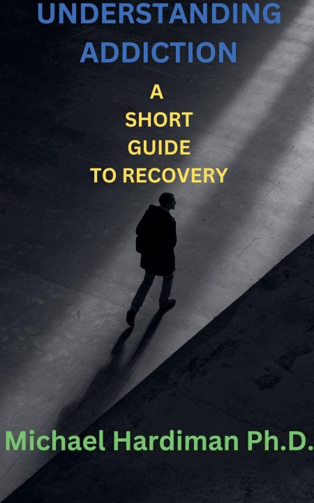 Knjiga Understanding Addiction Michael Hardiman