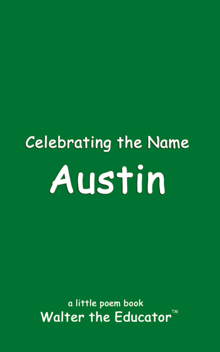 Knjiga Celebrating the Name Austin Walter the Educator