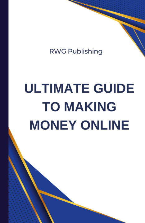 Книга Ultimate Guide to Making Money Online RWG Publishing
