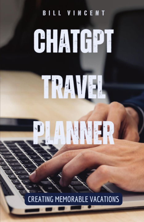 Knjiga ChatGPT Travel Planner Bill Vincent