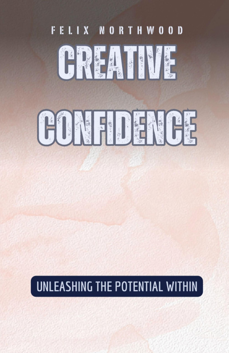 Knjiga Creative Confidence Felix Northwood