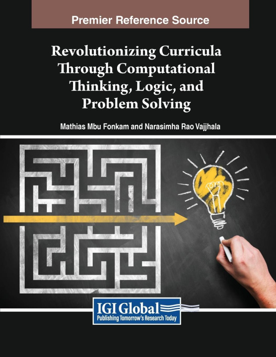 Knjiga Revolutionizing Curricula Through Computational Thinking, Logic, and Problem Solving Narasimha Rao Vajjhala